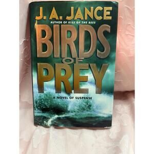 Birds of Prey : A Novel of Suspense by J. A. Jance (2001, First Edition)